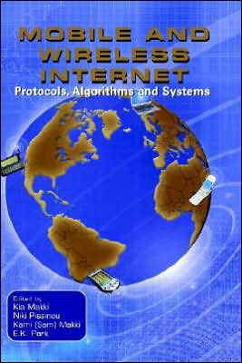 Mobile and Wireless Internet: Protocols, Algorithms and Systems - Kia Makki - Bøger - Springer - 9780792372080 - 31. juli 2003