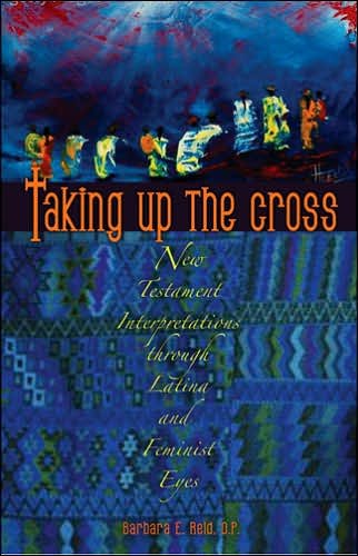 Cover for Barbara E. Reid · Taking Up the Cross: New Testament Interpretations through Latina and Feminist Eyes (Taschenbuch) [Revised edition] (2007)