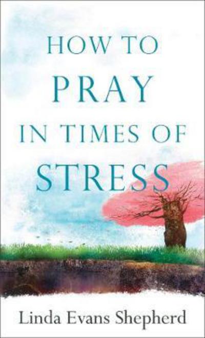 Cover for Linda Evans Shepherd · How to Pray in Times of Stress (Paperback Book) (2018)