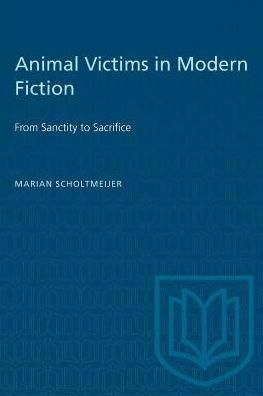 Marian Scholtmeijer · Animal Victims in Modern Fiction: From Sanctity to Sacrifice - Heritage (Paperback Book) (1993)