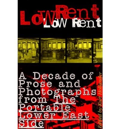 Cover for Kurt Hollander · Low Rent: A Decade of Prose and Photographs from The Portable Lower East Side (Taschenbuch) (1994)