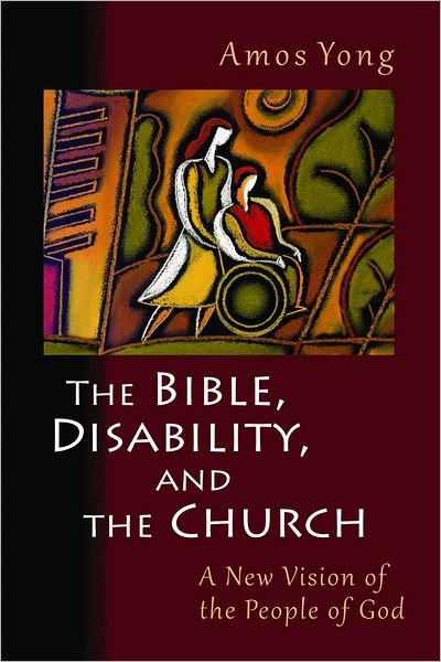 Cover for Amos Yong · Bible, Disability, and the Church: A New Vision of the People of God (Paperback Book) (2011)
