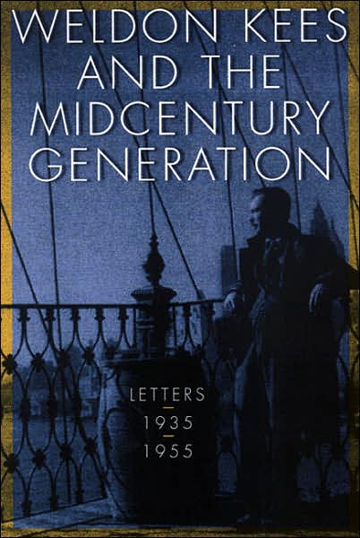 Cover for Weldon Kees · Weldon Kees and the Midcentury Generation: Letters, 1935-1955 (Paperback Book) (2003)