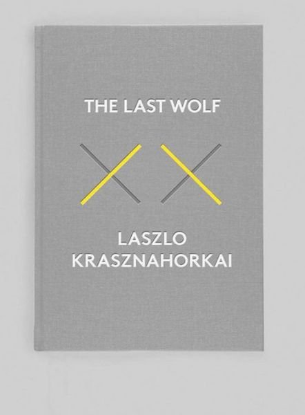 Cover for Laszlo Krasznahorkai · The Last Wolf and Herman (Innbunden bok)