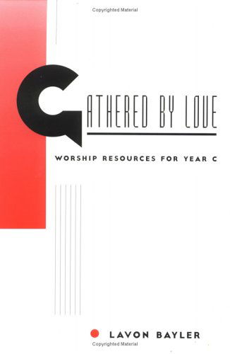 Cover for Lavon Bayler · Gathered by Love: Worship Resources for Year C (Taschenbuch) (2014)