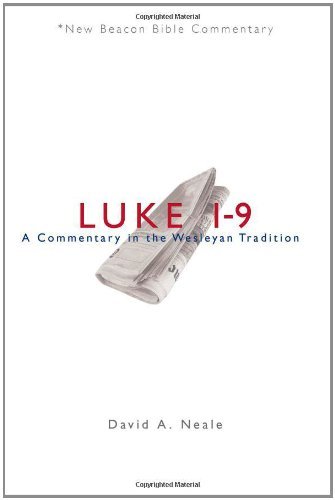Cover for Neale David A. Neale · Luke 1-9: A Commentary in the Wesleyan Tradition - New Beacon Bible Commentary (Paperback Book) (2011)