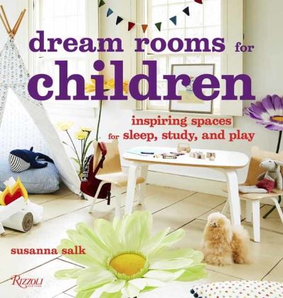 Cover for Susanna Salk · Dream Rooms for Children: Inspiring Spaces for Sleep, Study, and Play (Hardcover Book) (2021)