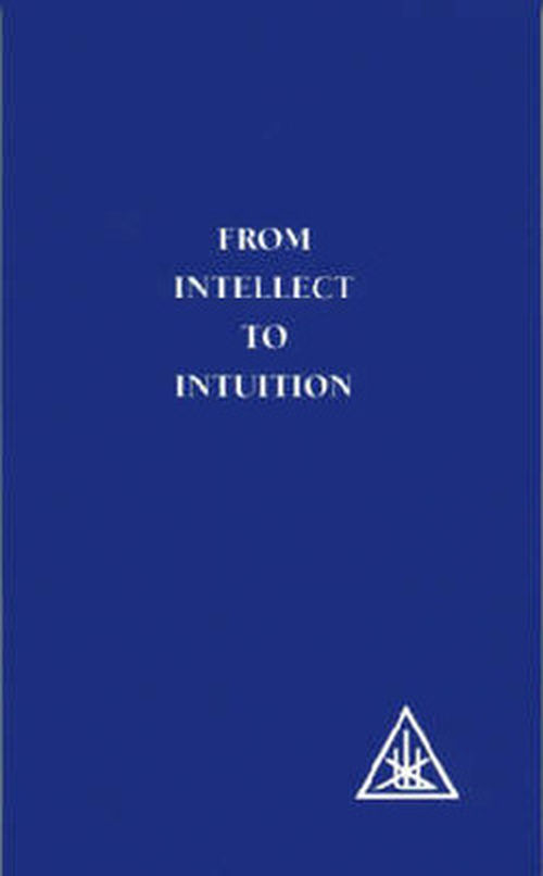 From Intellect to Intuition - Alice A. Bailey - Kirjat - Lucis Press Ltd - 9780853301080 - torstai 30. marraskuuta 1972