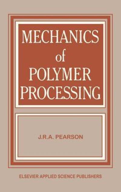 Cover for J. R. A. Pearson · Mechanics of Polymer Processing (Hardcover Book) (1985)