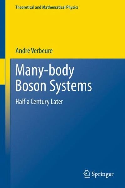 Cover for Andre F. Verbeure · Many-Body Boson Systems: Half a Century Later - Theoretical and Mathematical Physics (Hardcover Book) (2010)