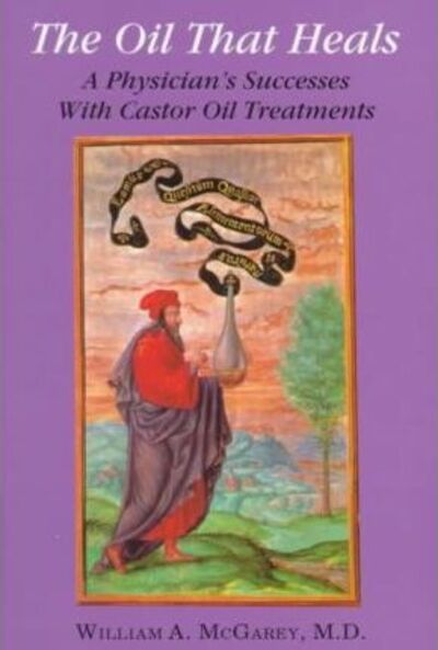 Cover for William A. McGarey · The Oil That Heals: A Physician's Successes with Castor Oil Treatment (Paperback Book) [Expanded and Revised edition] (1999)