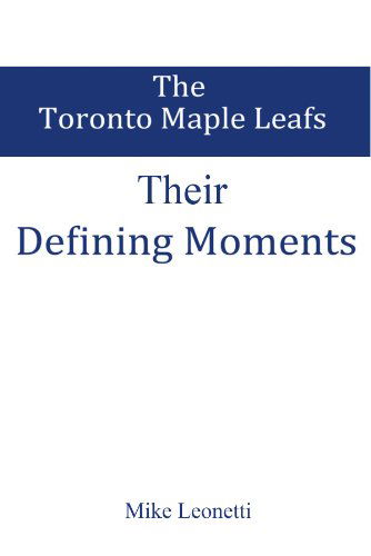 Cover for Mike Leonetti · Defining Moments: the Toronto Maple Leafs (Hardcover Book) (2014)