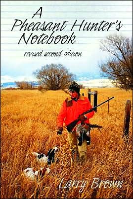 A Pheasant Hunter's Notebook - Larry Brown - Books - Rowman & Littlefield - 9780892726080 - 2003