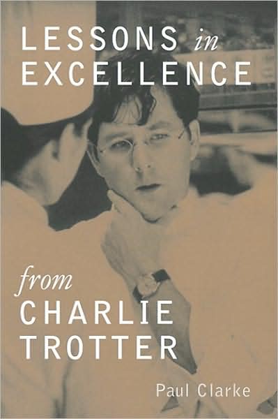 Cover for Paul Clarke · Lessons in Excellence from Charlie Trotter - Lessons from Charlie Trotter (Hardcover Book) (1999)