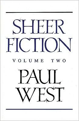 Cover for Paul West · Sheer Fiction, Vol. 2 (Gebundenes Buch) (1991)