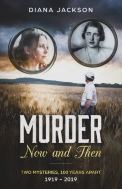 Cover for Diana Jackson · Murder Now and Then: 1919 to 2019 Murder Mystery - Mystery Inspired by History (Pocketbok) [2 Revised edition] (2014)