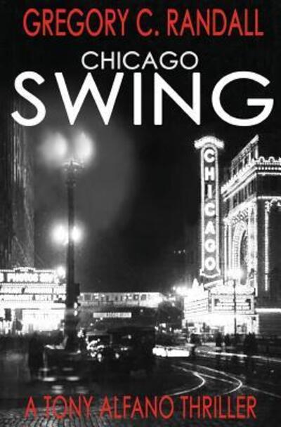 Cover for Gregory C. Randall · Chicago Swing : A Tony Alfano Thriller (Paperback Book) (2015)