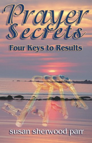 Cover for Susan Sherwood Parr · Prayer Secrets: 4 Keys to Results (Paperback Book) (2005)