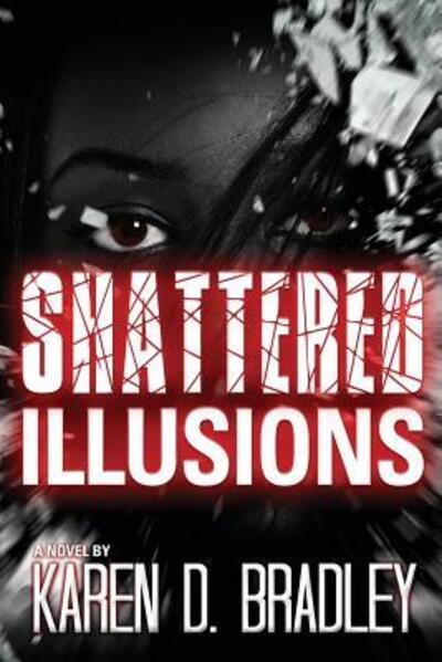 Cover for Karen D Bradley · Shattered Illusions (Paperback Book) (2017)