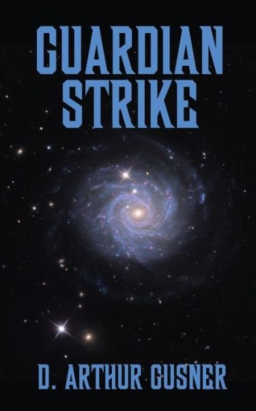 Cover for D Arthur Gusner · Guardian Strike (Paperback Book) (2015)
