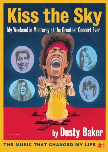 Cover for Dusty Baker · Kiss the Sky: My Weekend in Monterey for the Greatest Rock Concert Ever - Music That Changed My Life (Paperback Book) [First edition. edition] (2015)