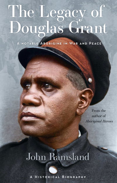 Cover for John Ramsland · The Legacy of Douglas Grant: A Notable Aborigine in War and Peace (Paperback Book) (2021)