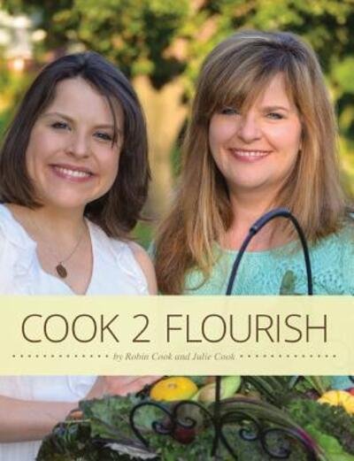 Cook 2 Flourish - Robin Cook - Books - Purpose Publishing - 9780990301080 - December 15, 2015