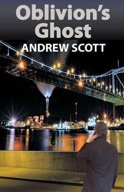 Cover for Andrew Scott · Oblivion's Ghost - Willie Morton Scottish political thriller series (Paperback Book) (2020)