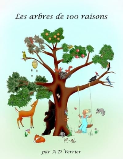 Les arbres de 100 raisons - A D Verrier - Books - ISBN Canada - 9780995843080 - October 15, 2020