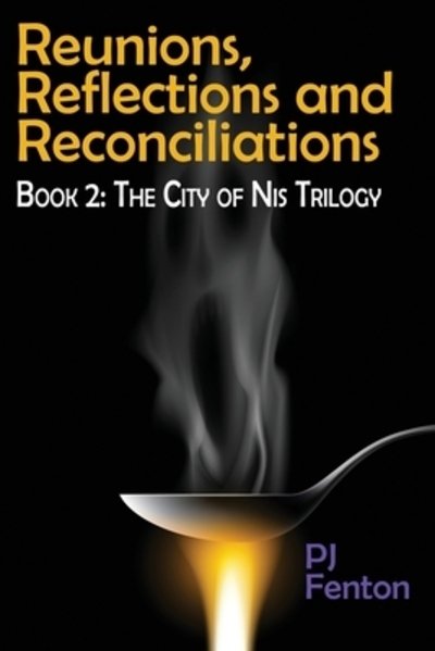 Cover for PJ Fenton · Reunions, Reflections, and Reconciliations : Book 2 : The City of Nis Trilogy (Paperback Bog) (2019)