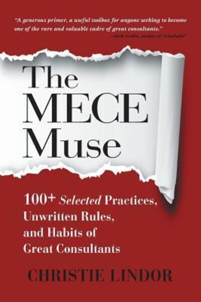 Cover for Christie Lindor · The MECE Muse: 100+ Selected Practices, Unwritten Rules, and Habits of Great Consultants (Paperback Book) (2018)