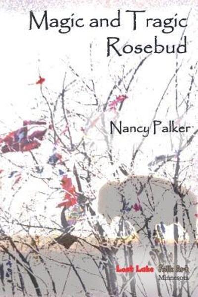 Cover for Nancy Palker · Magic and Tragic Rosebud (Paperback Book) (2018)