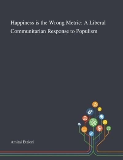 Cover for Amitai Etzioni · Happiness is the Wrong Metric (Pocketbok) (2020)