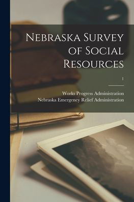 Cover for Works Progress Administration · Nebraska Survey of Social Resources; 1 (Paperback Book) (2021)