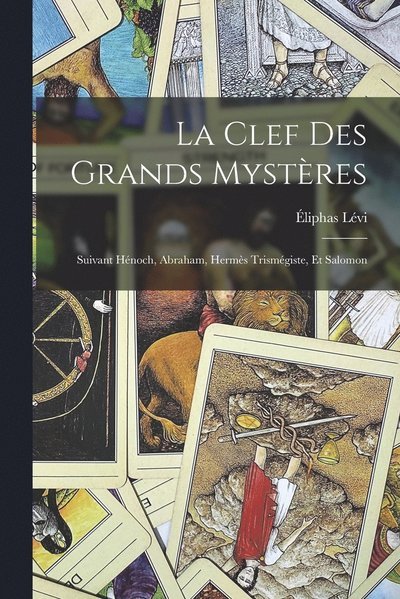 Cover for Éliphas Lévi · Clef des Grands Mystères (Bok) (2022)