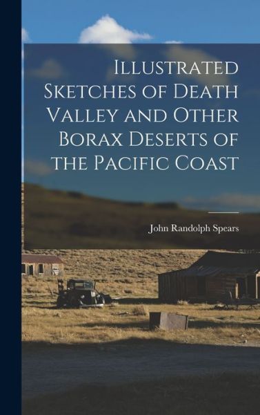 Cover for John Randolph Spears · Illustrated Sketches of Death Valley and Other Borax Deserts of the Pacific Coast (Bok) (2022)