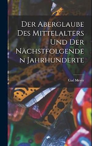 Cover for Carl Meyer · Aberglaube des Mittelalters und der Nächstfolgenden Jahrhunderte (Book) (2022)