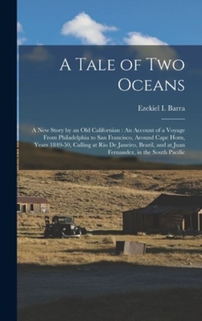 Cover for Ezekiel I. Barra · Tale of Two Oceans : A New Story by an Old Californian (Book) (2022)