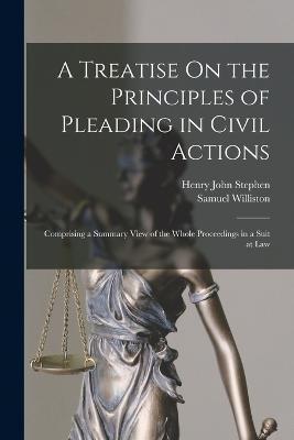 A Treatise On the Principles of Pleading in Civil Actions - Henry John Stephen - Books - Legare Street Press - 9781019085080 - October 27, 2022