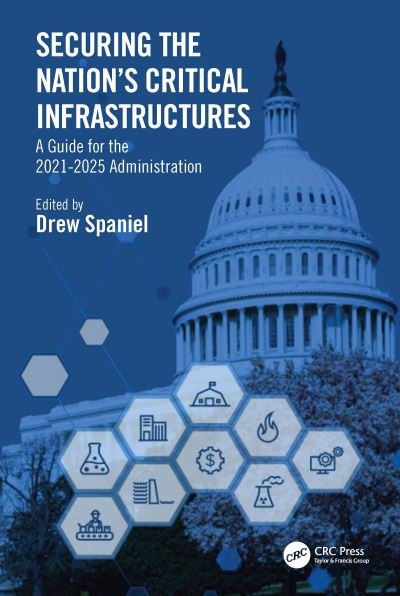 Cover for Ew Spaniel · Securing the Nation’s Critical Infrastructures: A Guide for the 2021-2025 Administration (Gebundenes Buch) (2022)