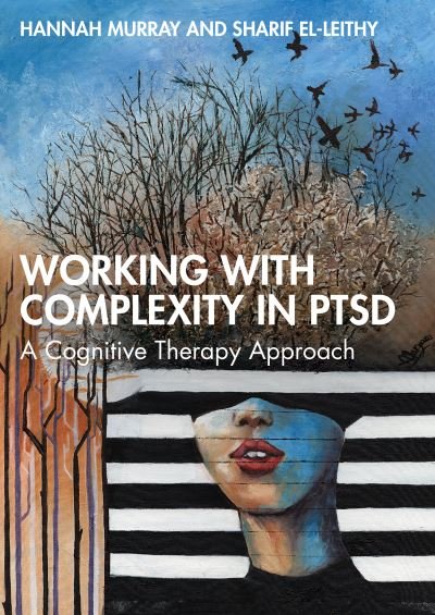 Working with Complexity in PTSD: A Cognitive Therapy Approach - Hannah Murray - Books - Taylor & Francis Ltd - 9781032264080 - July 14, 2022