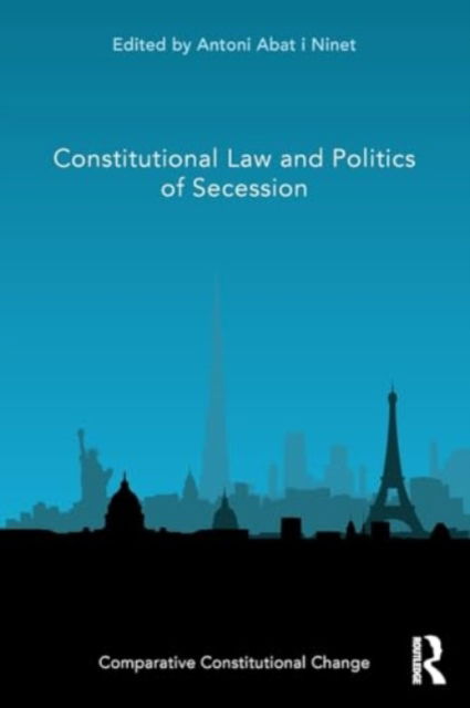 Constitutional Law and Politics of Secession - Comparative Constitutional Change -  - Książki - Taylor & Francis Ltd - 9781032318080 - 29 listopada 2024