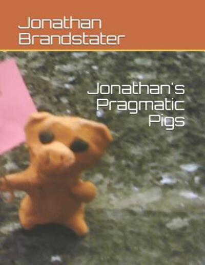 Cover for Jonathan Jay Brandstater · Jonathan's Pragmatic Pigs (Paperback Book) (2019)