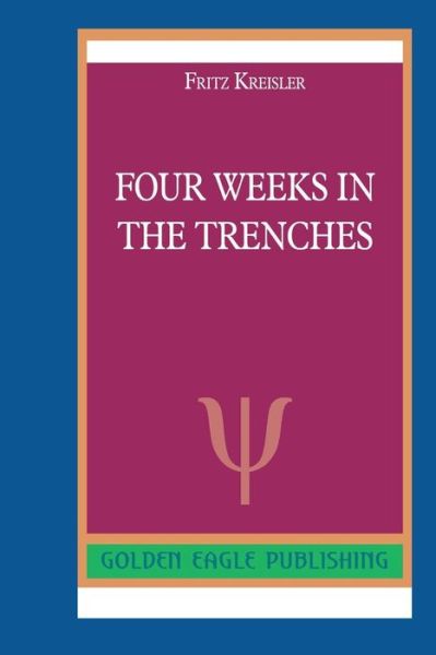 Four Weeks in the Trenches - Fritz Kreisler - Books - Barnes & Noble Press - 9781078721080 - September 11, 2019