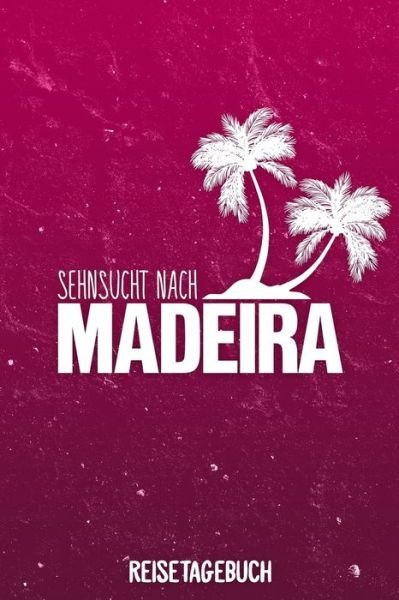 Cover for Insel Reisetagebuch Publishing · Sehnsucht nach Madeira Reisetagebuch (Paperback Bog) (2019)