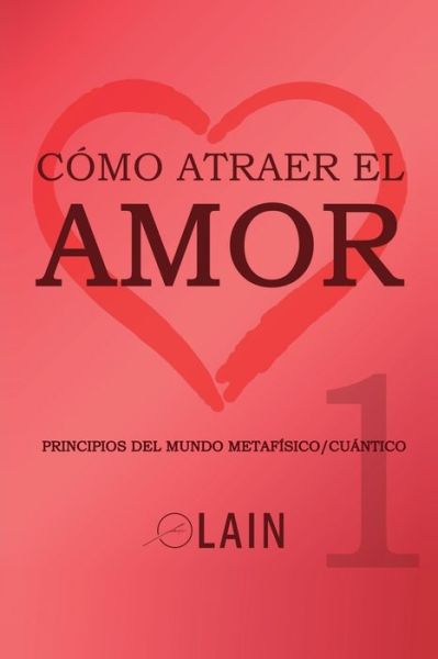 Cover for Lain Garcia Calvo · Como atraer el Amor 1 (Paperback Bog) (2019)