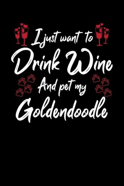 Cover for Hopeful Designs · I Just Wanna Drink Wine And Pet My Goldendoodle (Paperback Book) (2019)