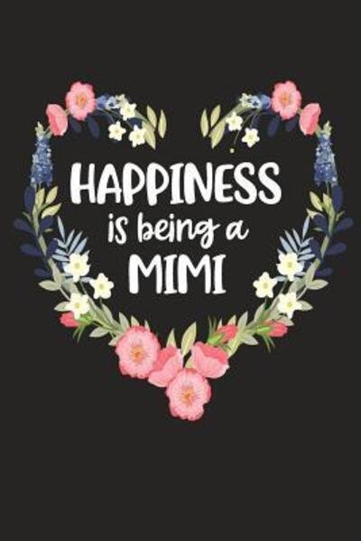 Happiness Is Being a Mimi - Cute Journals - Bøger - Independently Published - 9781098547080 - 13. maj 2019
