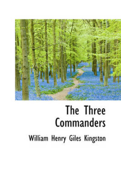 Cover for William Henry Giles Kingston · The Three Commanders (Hardcover Book) (2009)