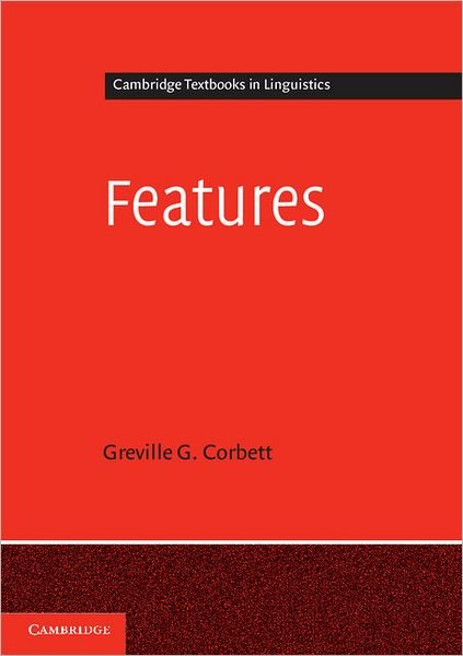 Cover for Corbett, Greville G. (University of Surrey) · Features - Cambridge Textbooks in Linguistics (Paperback Book) (2012)